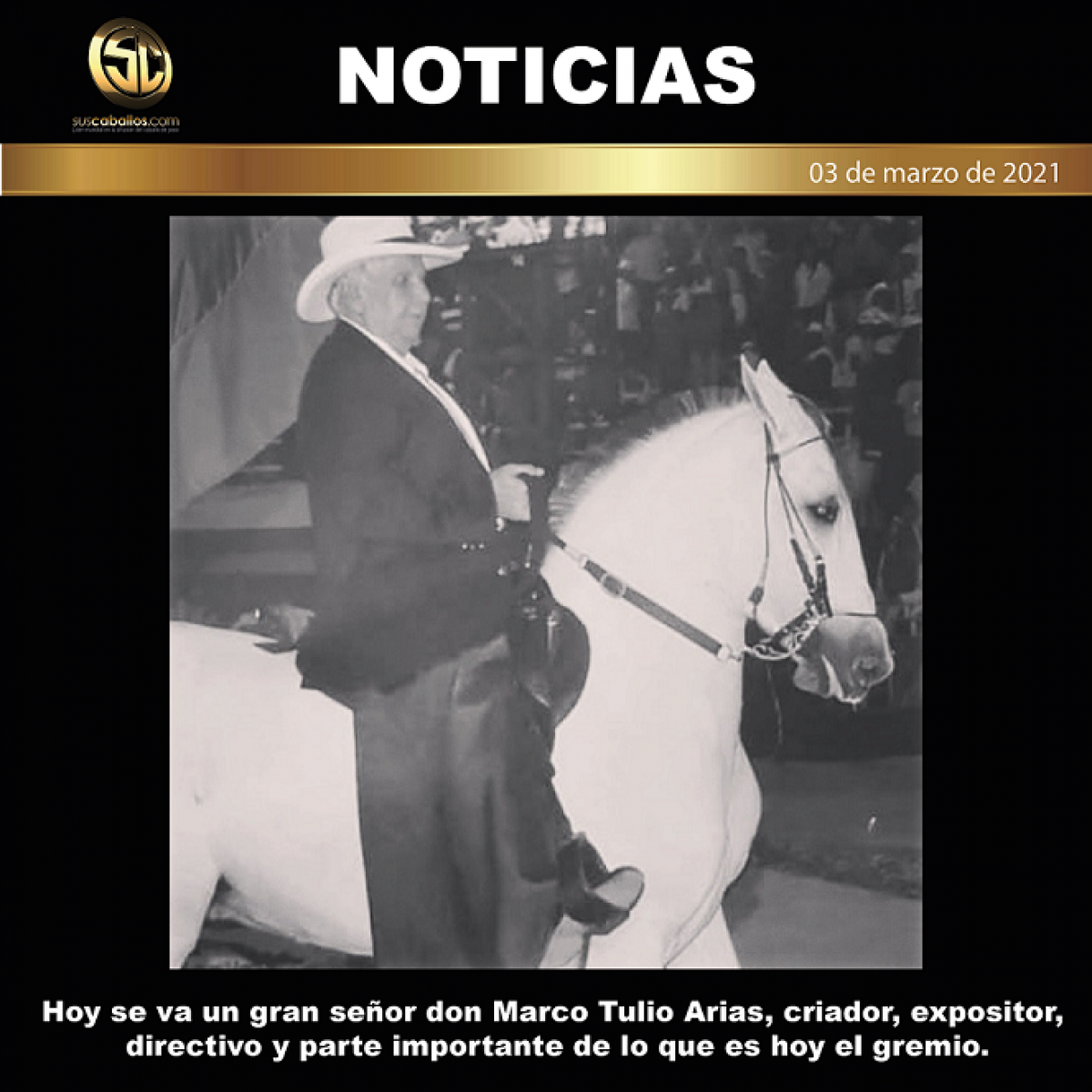 Hoy se va un gran señor don Marco Tulio Arias, criador, expositor, directivo y parte importante de lo que es hoy el gremio.